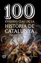 100 episodis clau de la historia de catalunya, Agusti Alcoberro - COSSETANIA EDICIONS