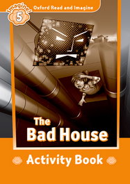 OXFORD UNIVERSITY PRESS Oxford Read and Imagine 5 Bad House Activity Book