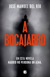 A Bocajarro, Jose Manuel Del Rio - Ediciones B