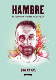 Hambre, Toni Mejías - AGUILAR