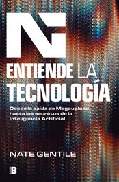 ENTIENDE LA TECNOLOGÍA, Nate Gentile - EDICIONES B