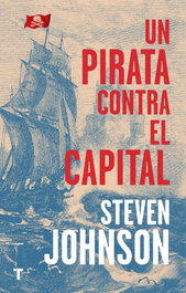 Un pirata contra el capital, Steven Johnson - TURNER