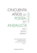 COMARES, CINCUENTA AÑOS DE POESÍA EN ANDALUCÍA (1970-2022), MORALES LOMAS, FRANCISCO/ SANCHEZ GARCIA, REMEDIOS/ GAHETE JURADO, MANUEL - COMARES