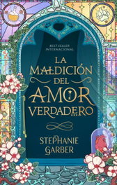 La maldición del amor verdadero, Stephanie Garber - PUCK