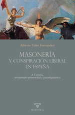 Masonería y conspiración liberal en España, Alberto Valín Fernández - MASONICA