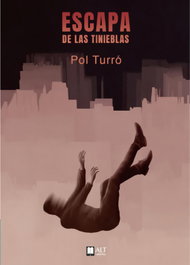 Escapa de las tinieblas, Pol Turró - ALT AUTORES EDITORIAL