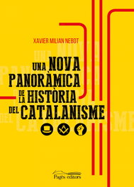 Una nova panoràmica de la història del catalanisme, Xavier Milian Nebot - PAGES EDITORS