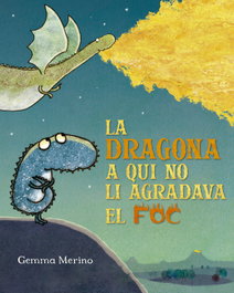 PICARONA, La dragona a qui no li agradava el foc, la - Gemma Merino