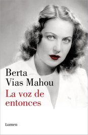 La voz de entonces, Berta Vias Mahou - LUMEN