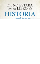 Eso no estaba en mi libro de historia de la física, Alfonso Martínez - Almuzara Editorial