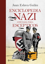 Enciclopedia nazi contada para escépticos, Juan Eslava Galán - PLANETA