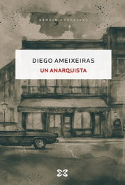 Un anarquista, Diego Ameixeiras - XERAIS
