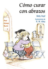 Cómo curar con abrazos, Betty Hopf - SAN PABLO EDITORIAL