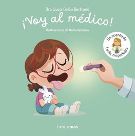 TIMUN MAS, ¡Voy al médico! Un cuento de Lucía, mi pediatra