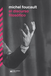 El discurso filosófico, Michel Foucault - SIGLO XXI EDITORES