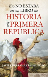 Eso no estaba en mi libro de historia de la Primera República, Javier Santamarta del Pozo - LIBROS EN EL BOLSILLO