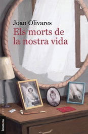 Els morts de la nostra vida, Joan Olivares - BROMERA EDICIONS