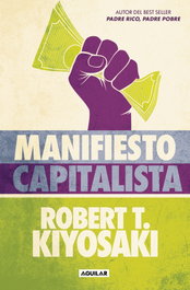 Manifiesto capitalista, Robert T. Kiyosaki - AGUILAR