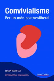 Convivialisme. Per un món postneoliberal, Internacional Convivialista - MARGE BOOKS
