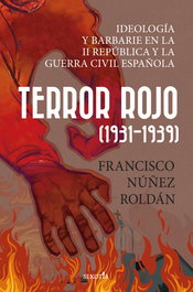 TERROR ROJO 1931-1939, Francisco Núñez Roldán - ALMUZARA EDITORIAL