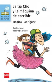 La tía Clío y la máquina de escribir, Mónica Rodríguez - SM