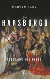 Los Habsburgo, Martyn Rady - TAURUS
