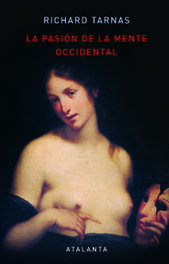 La pasión de la mente occidental 2ª edición, Richard Tarnas - ATALANTA EDITORIAL