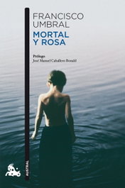 Mortal y rosa, Francisco Umbral - ESPASA CALPE