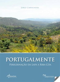 Portugalmente:peregrinaçao da lapa a Riba Côa, Jorge Carvalheira - ANCORA EDITORA