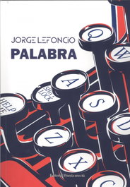 Palabra, Jorge Lefoncio - Editorial Poesia Eres Tu