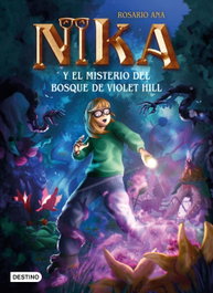 DESTINO INFANTIL, Los misterios de Nika 2. El misterio del bosque de Violet Hill, Rosario Ana - DESTINO INFANTIL
