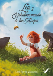 Lea y el fabuloso mundo de las abejas, José Garrido Villanueva - ANGELS FORTUNE