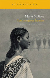 Tres mujeres fuertes, Marie NDiaye - ACANTILADO EDITORIAL