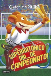 Destino Infantil, GS35N. ¡Un superratónico día de campeonato! - Geronimo Stilton