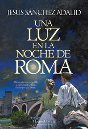 Una luz en la noche de Roma, Jesús Sánchez Adalid - HARPER COLLINS IBERICA