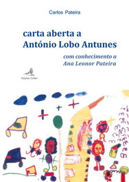 Carta Aberta a António Lobo Antunes com Conhecimento a Ana Leonor Pateira, Carlos Pateira - EDIÇOES COLIBRI