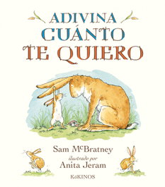 KOKINOS EDITORIAL, ADIVINA CUÁNTO TE QUIERO, Sam Mcbratney, Anita Jeram