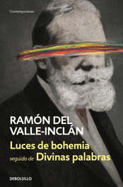 DEBOLSILLO Luces de Bohemia - Divinas Palabras, Ramón del Valle-Inclán