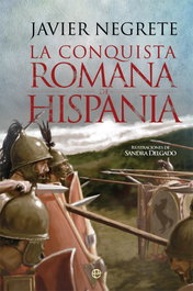 La Conquista romana de Hispania, Javier Negrete - LA ESFERA DE LOS LIBROS