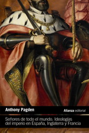 Señores de todo el mundo, Anthony Pagden - ALIANZA