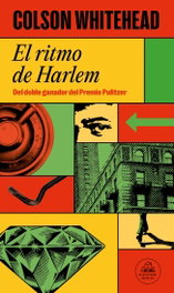 El ritmo de Harlem, Colson Whitehead - Random House