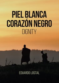 Piel blanca, corazón negro: Dignity, Eduardo Lostal Piñero - 