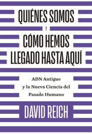 Quiénes somos y cómo hemos llegado hasta aquí, David Reich - Antoni Bosch