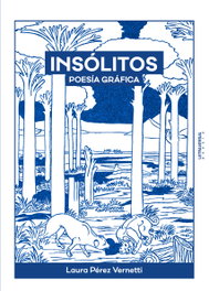 Insólitos, Laura Pérez Vernetti - LETRAVERSAL