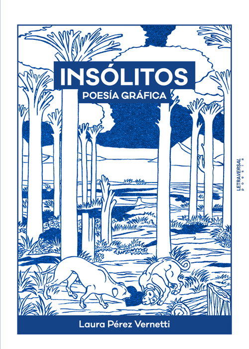 Insólitos, Laura Pérez Vernetti - LETRAVERSAL