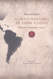 FRANCOMASONERÍA EN AMÉRICA LATINA, Alain De Keghel - MASONICA