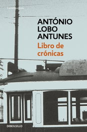 Libro de crónicas, Antonio Lobo Antunes - DEBOLSILLO