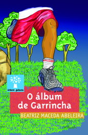 O álbum de Garrincha, Beatriz Maceda Abeleira - GALAXIA