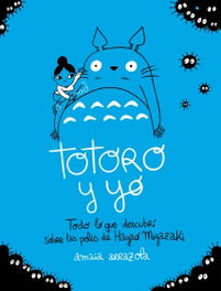 Totoro y yo, Amaia Arrazola - LUNWERG EDITORES