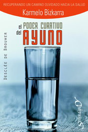 El poder curativo del ayuno, Karmelo Bizkarra Maiztegi - DESCLEE DE BROUWER
